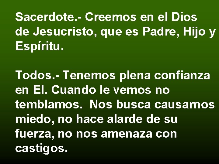 Sacerdote. - Creemos en el Dios de Jesucristo, que es Padre, Hijo y Espíritu.