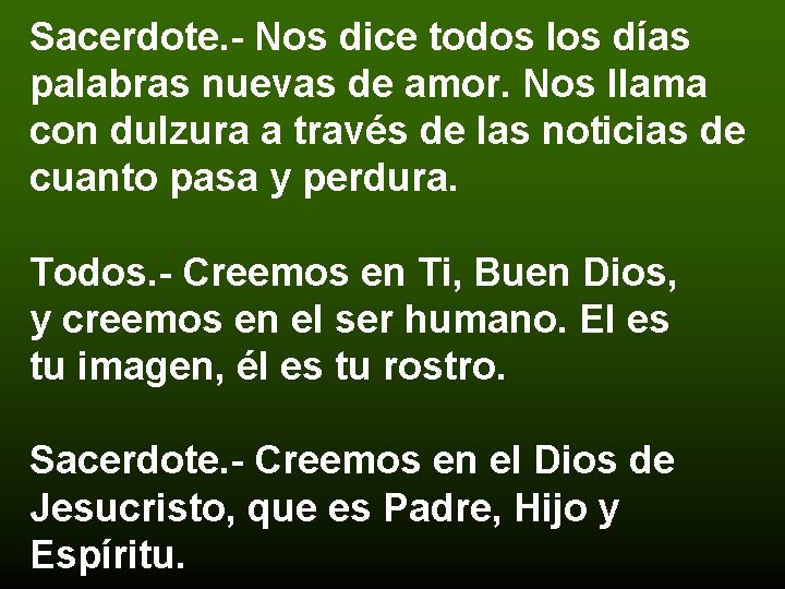 Sacerdote. - Nos dice todos los días palabras nuevas de amor. Nos llama con