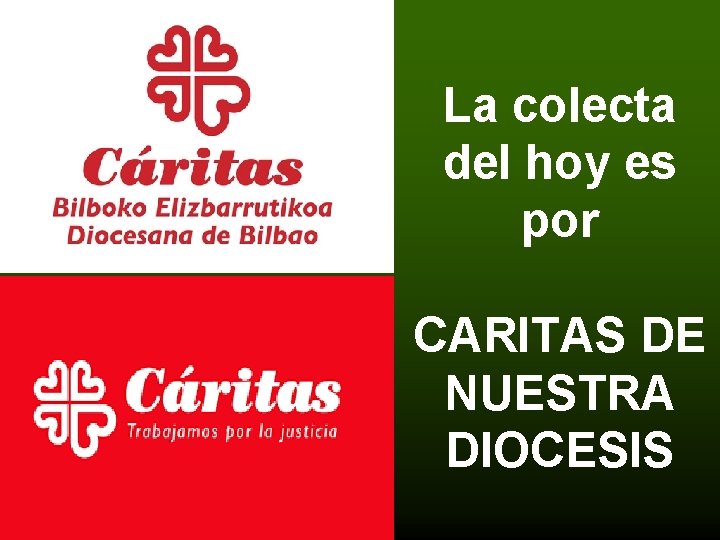 La colecta del hoy es por CARITAS DE NUESTRA DIOCESIS 