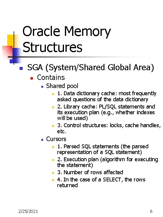 Oracle Memory Structures n SGA (System/Shared Global Area) n Contains n Shared pool n