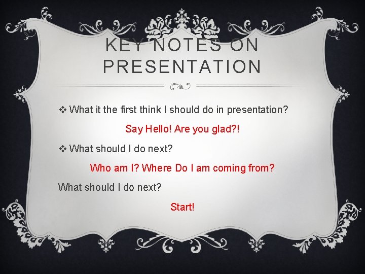 KEY NOTES ON PRESENTATION v What it the first think I should do in