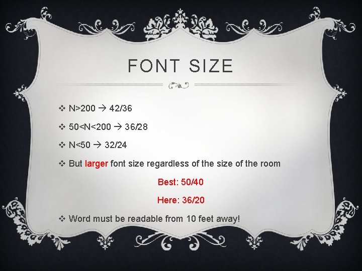 FONT SIZE v N>200 42/36 v 50<N<200 36/28 v N<50 32/24 v But larger