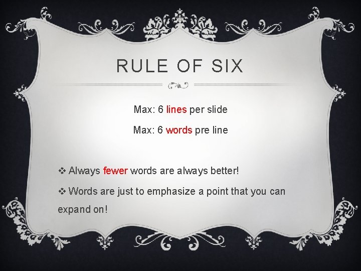 RULE OF SIX Max: 6 lines per slide Max: 6 words pre line v