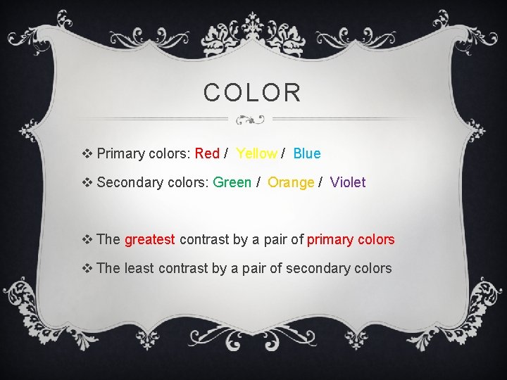 COLOR v Primary colors: Red / Yellow / Blue v Secondary colors: Green /