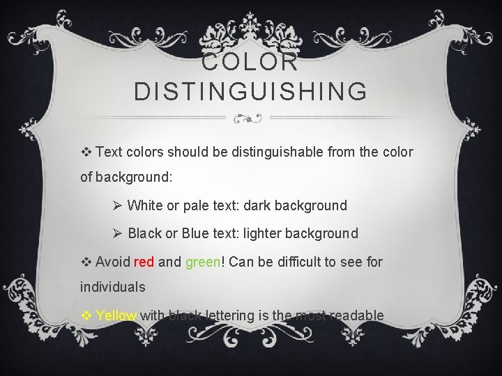 COLOR DISTINGUISHING v Text colors should be distinguishable from the color of background: Ø