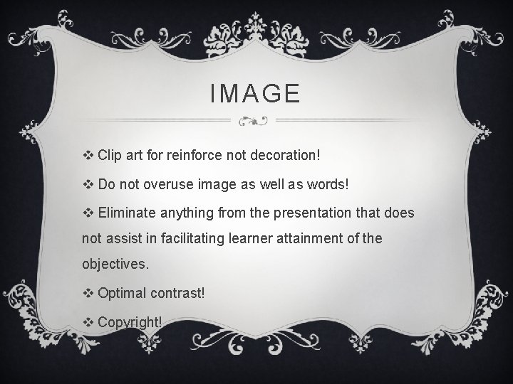 IMAGE v Clip art for reinforce not decoration! v Do not overuse image as