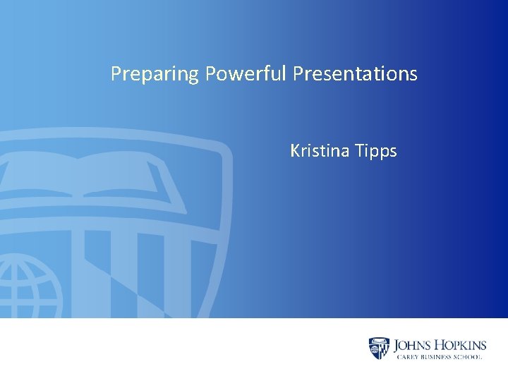 Preparing Powerful Presentations o Kristina Tipps 