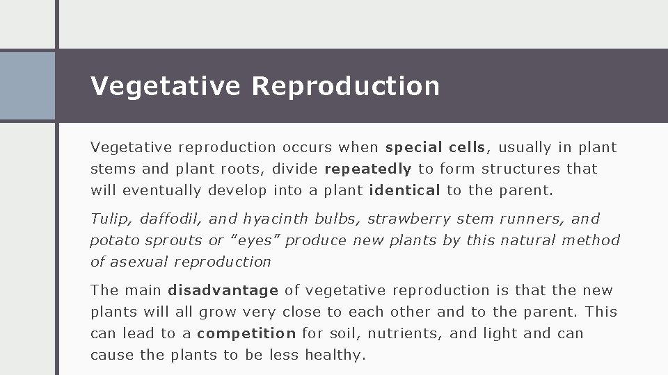 Vegetative Reproduction Vegetative reproduction occurs when special cells, usually in plant stems and plant