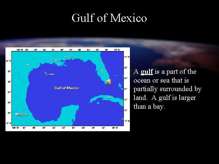 Gulf of Mexico A gulf is a part of the ocean or sea that