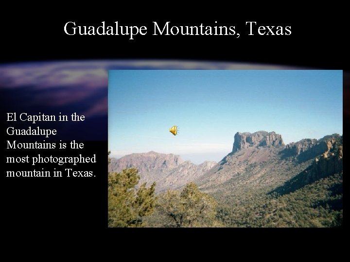 Guadalupe Mountains, Texas El Capitan in the Guadalupe Mountains is the most photographed mountain