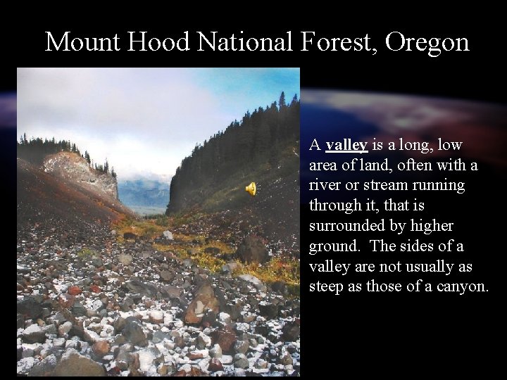 Mount Hood National Forest, Oregon A valley is a long, low area of land,