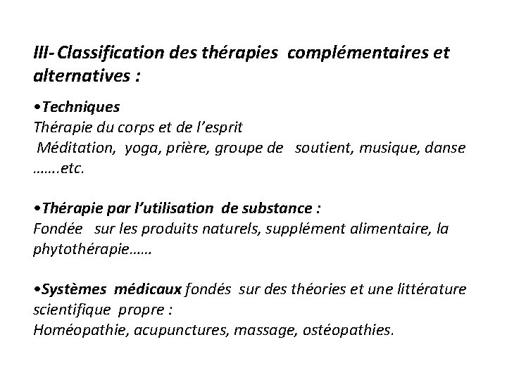 III- Classification des thérapies complémentaires et alternatives : • Techniques Thérapie du corps et