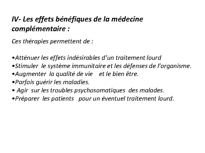 IV- Les effets bénéfiques de la médecine complémentaire : Ces thérapies permettent de :