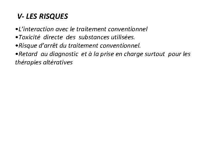  V- LES RISQUES • L’interaction avec le traitement conventionnel • Toxicité directe des