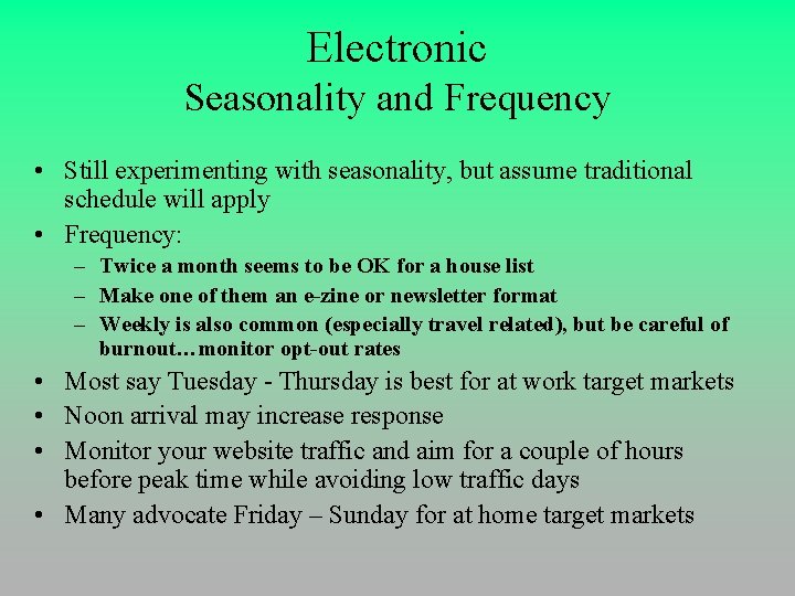 Electronic Seasonality and Frequency • Still experimenting with seasonality, but assume traditional schedule will