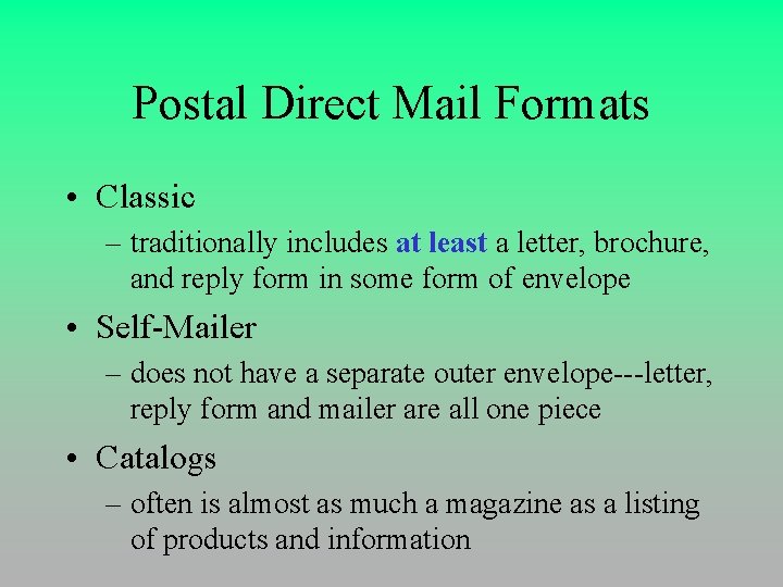 Postal Direct Mail Formats • Classic – traditionally includes at least a letter, brochure,
