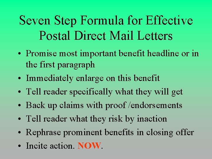 Seven Step Formula for Effective Postal Direct Mail Letters • Promise most important benefit