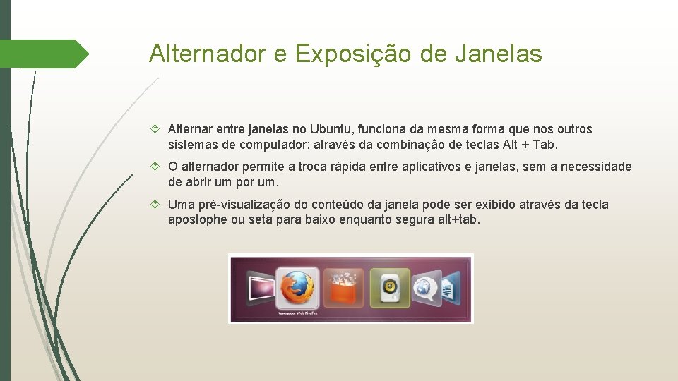 Alternador e Exposição de Janelas Alternar entre janelas no Ubuntu, funciona da mesma forma