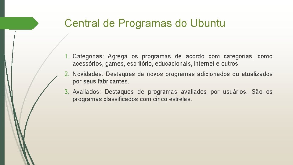 Central de Programas do Ubuntu 1. Categorias: Agrega os programas de acordo com categorias,