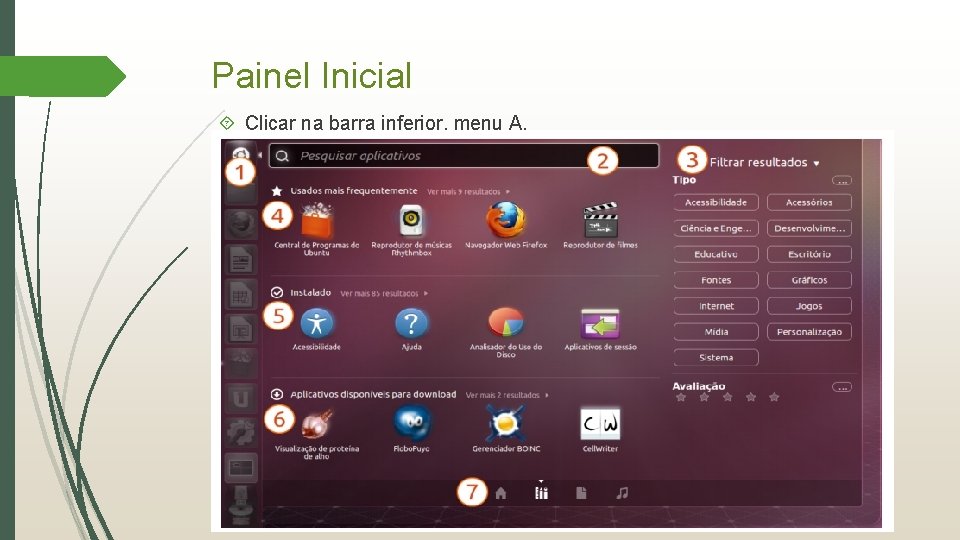 Painel Inicial Clicar na barra inferior, menu A. 