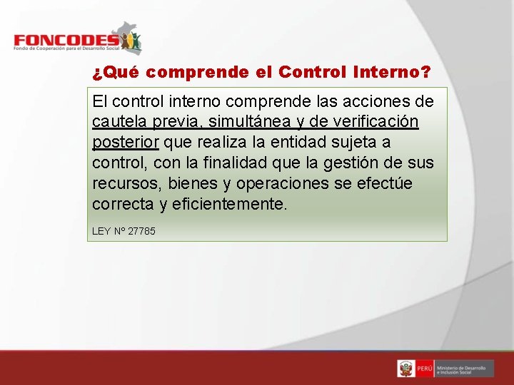 ¿Qué comprende el Control Interno? El control interno comprende las acciones de cautela previa,