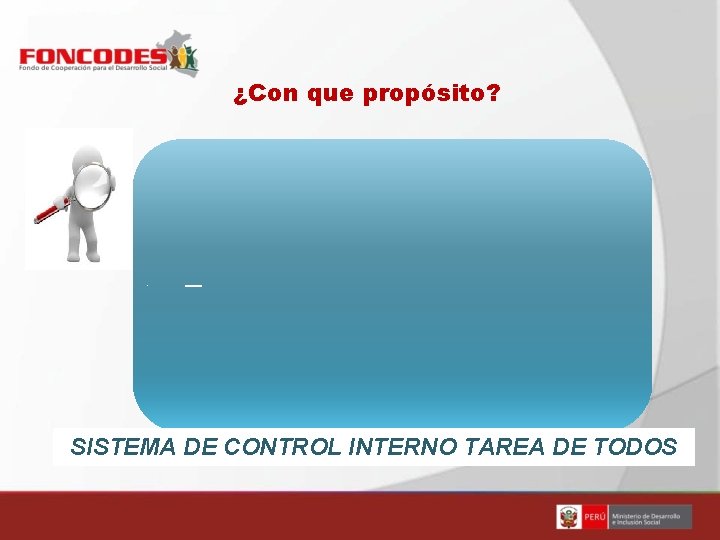 ¿Con que propósito? Cautelar y fortalecer los sistemas administrativos y operativos con acciones y