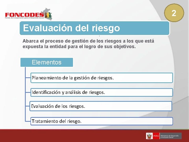 2 Evaluación del riesgo Abarca el proceso de gestión de los riesgos a los