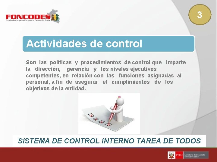 3 Actividades de control Son las políticas y procedimientos de control que imparte la