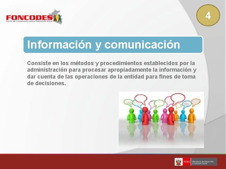 4 Información y comunicación Consiste en los métodos y procedimientos establecidos por la administración