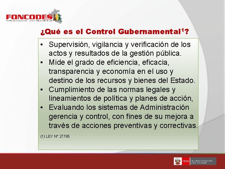 ¿Qué es el Control Gubernamental 1? • Supervisión, vigilancia y verificación de los actos