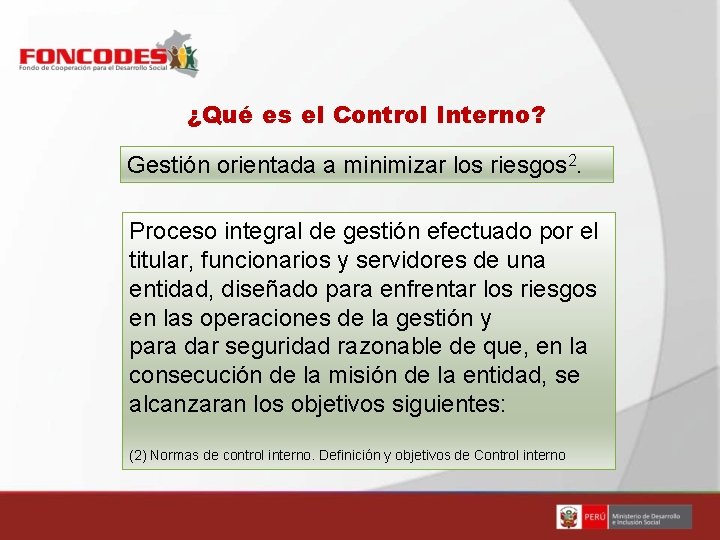 ¿Qué es el Control Interno? Gestión orientada a minimizar los riesgos 2. Proceso integral