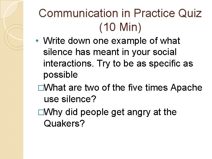 Communication in Practice Quiz (10 Min) • Write down one example of what silence