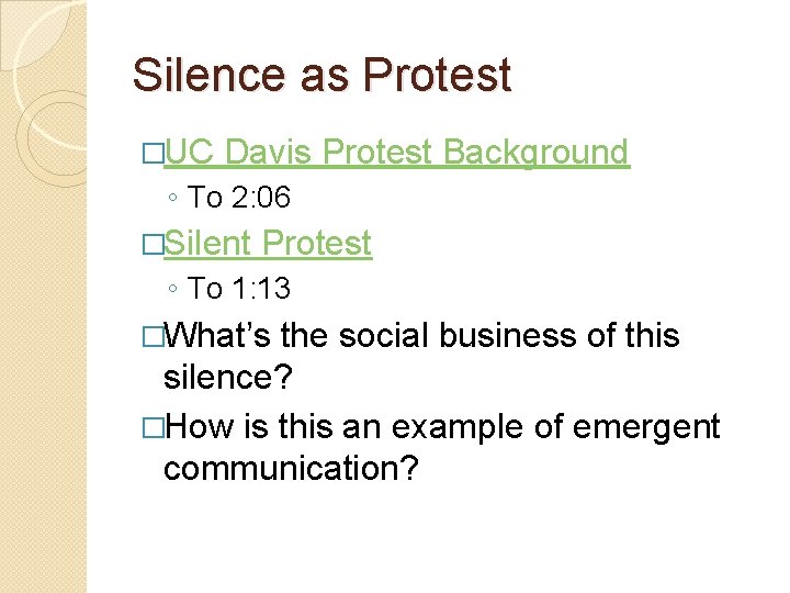Silence as Protest �UC Davis Protest Background ◦ To 2: 06 �Silent Protest ◦