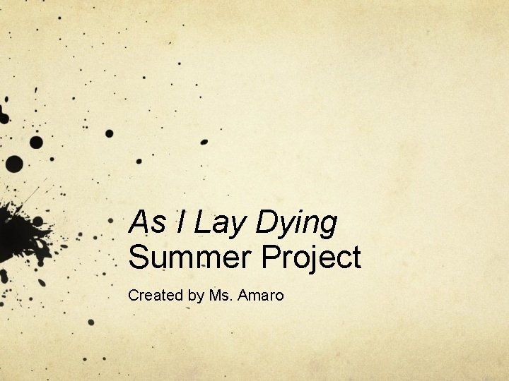 As I Lay Dying Summer Project Created by Ms. Amaro 