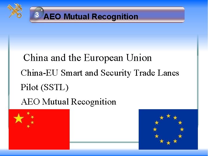 33 AEO Mutual Recognition China and the European Union China-EU Smart and Security Trade