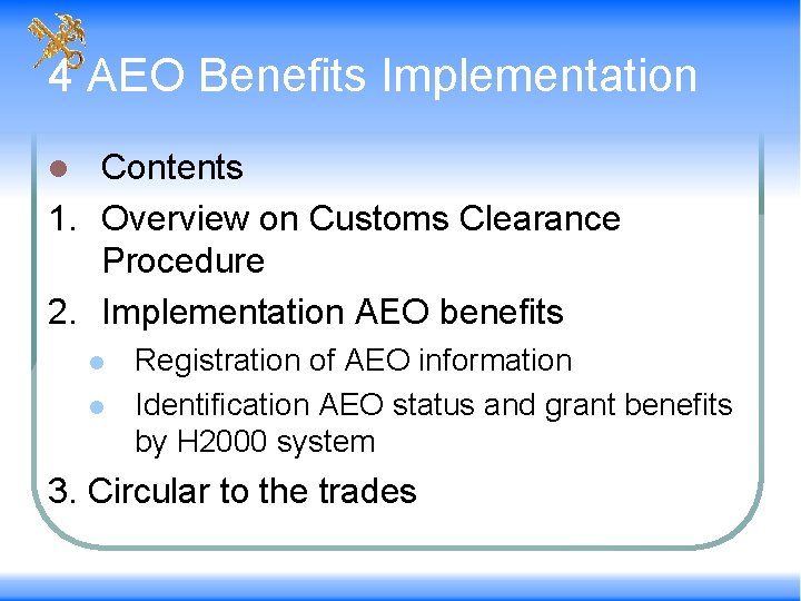4 AEO Benefits Implementation Contents 1. Overview on Customs Clearance Procedure 2. Implementation AEO