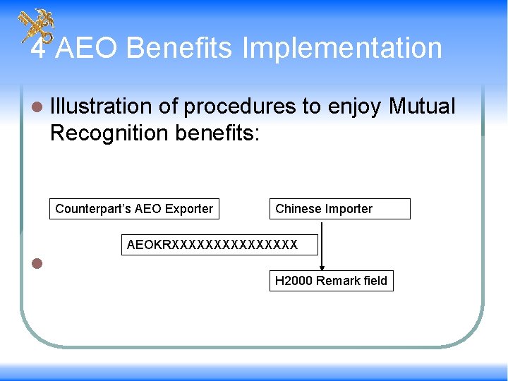 4 AEO Benefits Implementation l Illustration of procedures to enjoy Mutual Recognition benefits: Counterpart’s