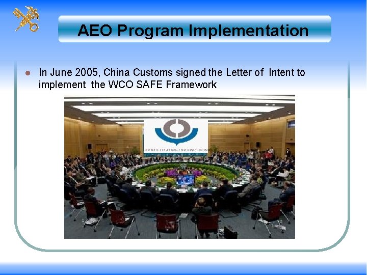 AEO Program Implementation l In June 2005, China Customs signed the Letter of Intent