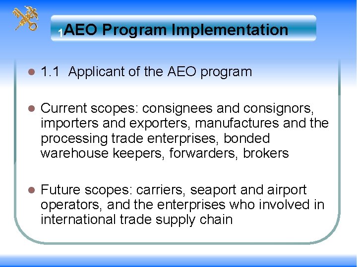 1 AEO Program Implementation l 1. 1 Applicant of the AEO program l Current