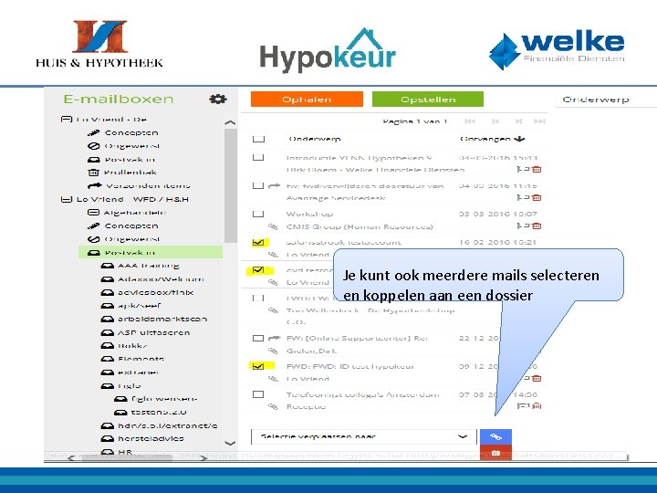 kunt ooktemeerdere mails selecteren Klik op d e-mail. Jeom deze en koppelen aan een