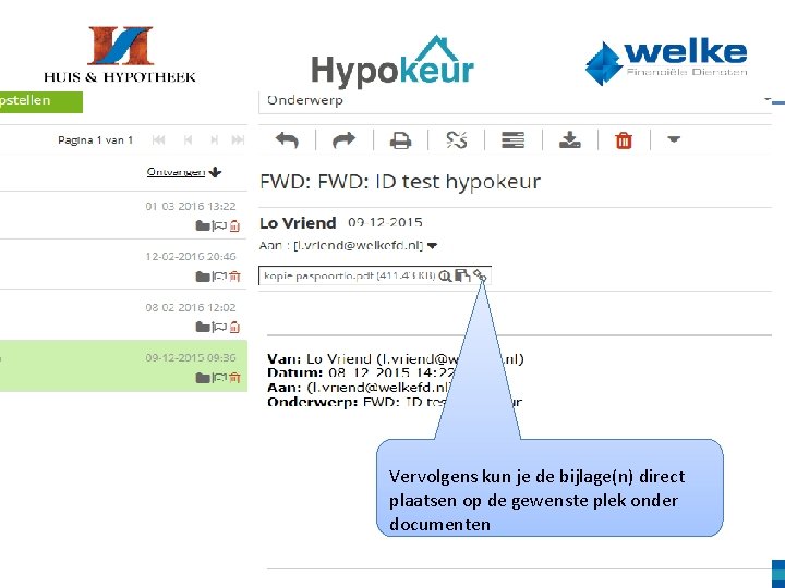e-mail om deze e openen Vervolgens kun je de bijlage(n) direct plaatsen op de
