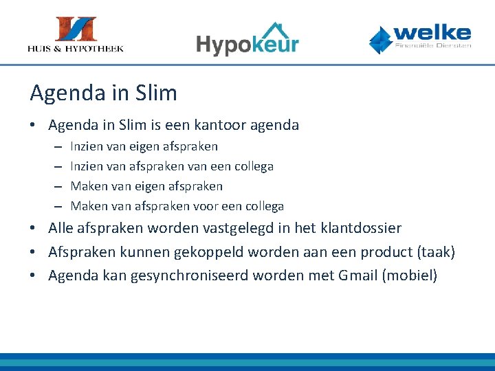 Agenda in Slim • Agenda in Slim is een kantoor agenda – – Inzien