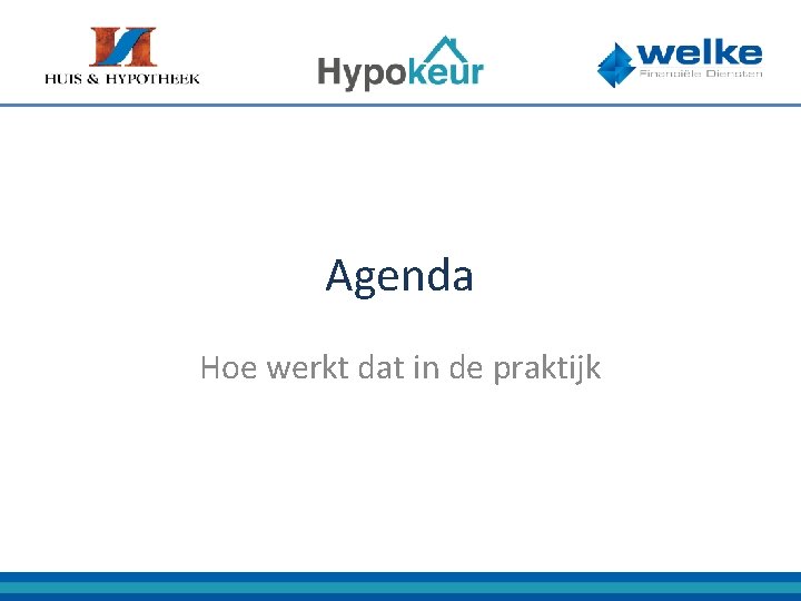 Agenda Hoe werkt dat in de praktijk 