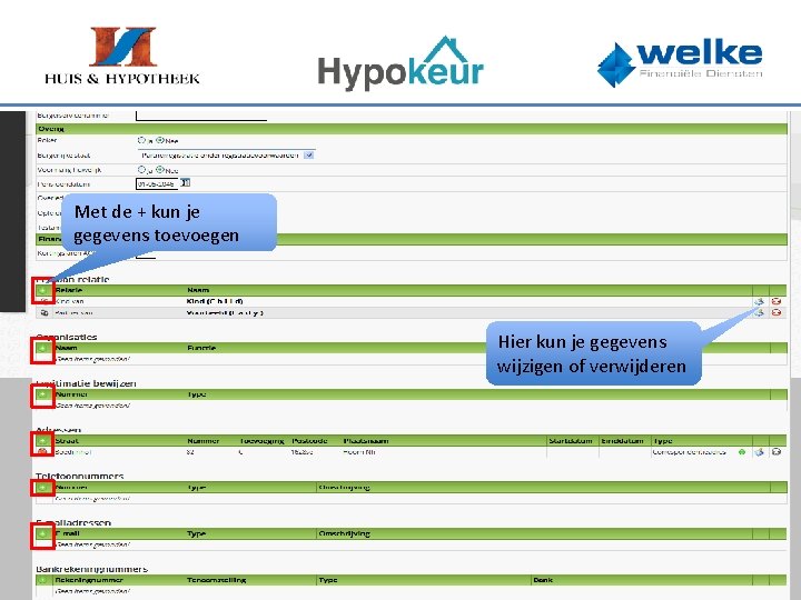 Met de + kun je gegevens toevoegen Hier kun je gegevens wijzigen of verwijderen
