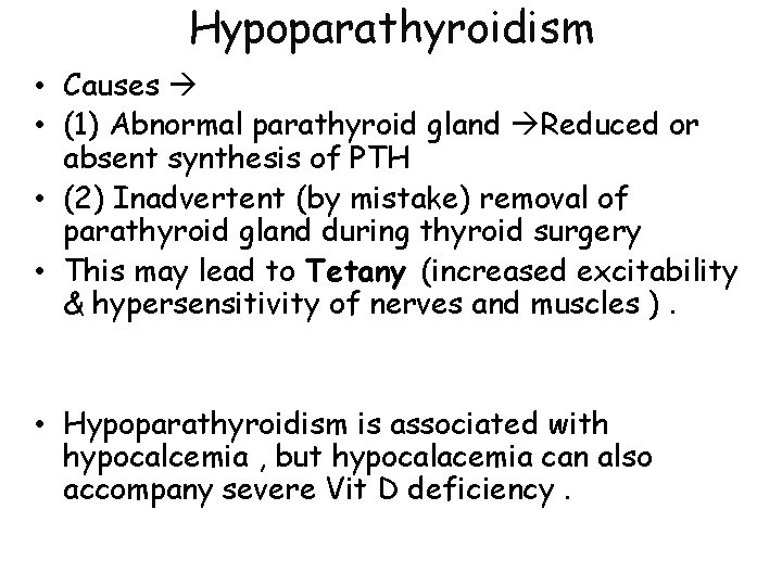 Hypoparathyroidism • Causes • (1) Abnormal parathyroid gland Reduced or absent synthesis of PTH