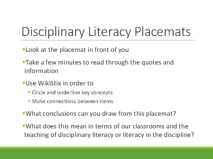 Disciplinary Literacy Placemats §Look at the placemat in front of you §Take a few