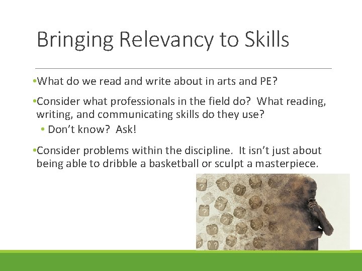 Bringing Relevancy to Skills • What do we read and write about in arts