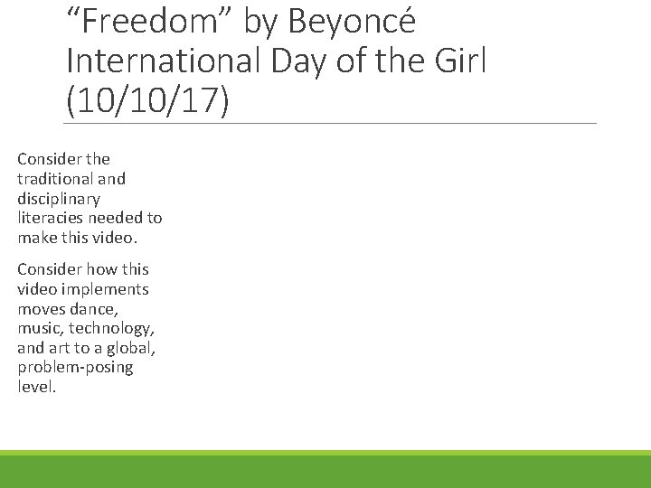 “Freedom” by Beyoncé International Day of the Girl (10/10/17) Consider the traditional and disciplinary