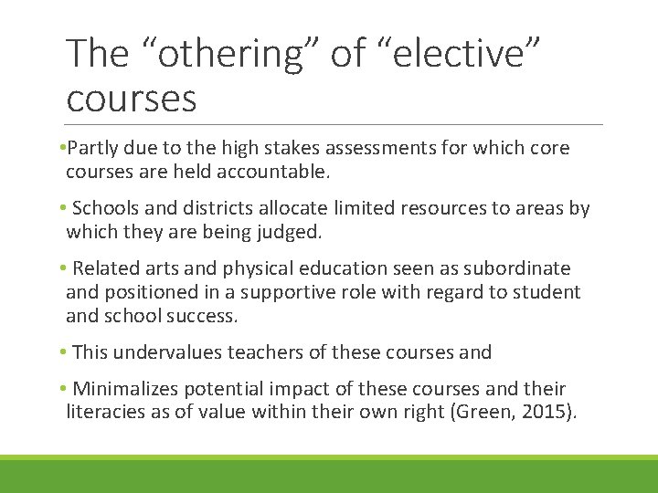 The “othering” of “elective” courses • Partly due to the high stakes assessments for