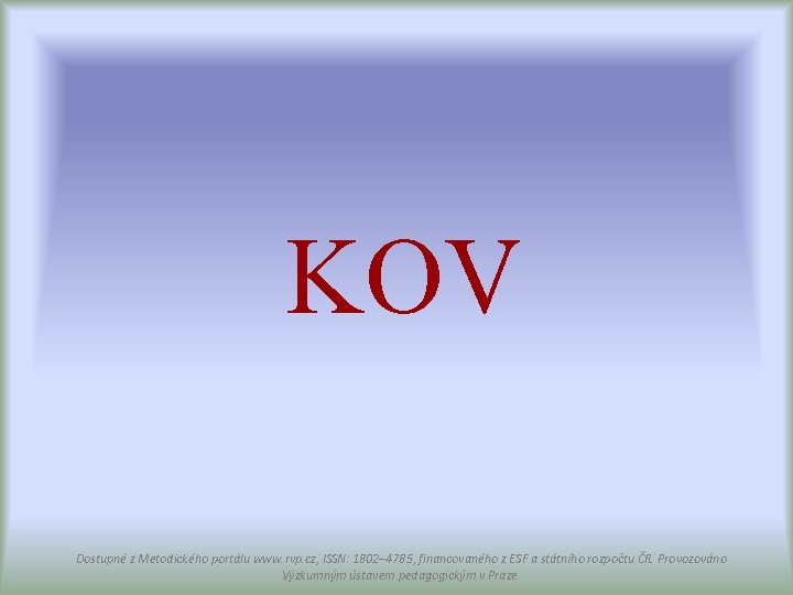 KOV Dostupné z Metodického portálu www. rvp. cz, ISSN: 1802– 4785, financovaného z ESF